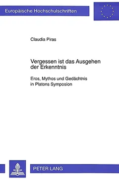 Capa do livro Vergessen Ist Das Ausgehen Der Erkenntnis: Eros, Mythos Und Gedaechtnis in Platons Symposion