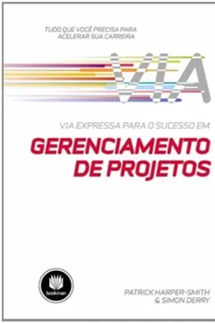 Livro Via Expressa Para o Sucesso em Gerenciamento de Projetos - Resumo, Resenha, PDF, etc.