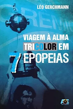 Livro Viagem a Alma Tricolor em 7 Epopeias - Resumo, Resenha, PDF, etc.