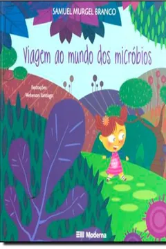 Livro Viagem ao Mundo dos Micróbios - Resumo, Resenha, PDF, etc.