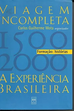 Livro Viagem Incompleta Experiencia Brasileira. 1500-2000. Historias - Volume 1 - Resumo, Resenha, PDF, etc.