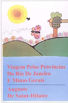 Livro Viagem Pelas Provincias Do Rio De Janeiro E Minas Gerais - Resumo, Resenha, PDF, etc.