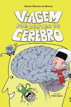 Livro Viagem Por Dentro Do Cérebro - Resumo, Resenha, PDF, etc.
