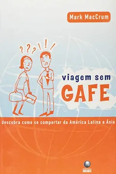 Livro Viagem Sem Gafe - Descubra Como Se Portar Da America Latina A Asia - Resumo, Resenha, PDF, etc.