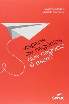 Livro Viagens de Negócios. Que Negócio É Esse? - Resumo, Resenha, PDF, etc.