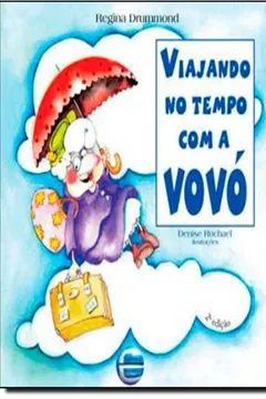 Livro Viajando no Tempo com a Vovó - Resumo, Resenha, PDF, etc.