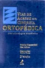 Livro Vias de Acesso em Cirurgia Ortopédica. Uma Abordagem Anatômica - Resumo, Resenha, PDF, etc.