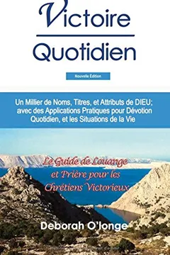 Capa do livro Victoire Quotidien (Nouvelle Edition): (French Edition) Un Millier de Noms, Titres, Et Attributs de Dieu; Avec Des Applications Pratiques Pour Devotio