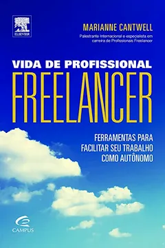 Livro Vida de Profissional Freelancer. Ferramentas Para Facilitar Seu Trabalho Como Autônomo - Resumo, Resenha, PDF, etc.