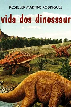 Livro Vida dos Dinossauros - Resumo, Resenha, PDF, etc.