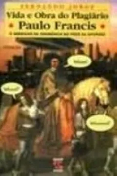 Capa do livro Vida E Obra Do Plagiario Paulo Francis