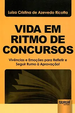 Capa do livro Vida em Ritmo de Concursos. Vivências e Emoções Para Refletir e Seguir Rumo à Aprovação!