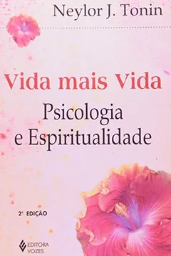 Capa do livro Vida Mais Vida. Psicologia E Espiritualidade