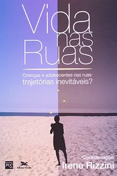 Livro Vida Nas Ruas. Crianças E Adolescentes Nas Ruas: Trajetórias Inevitáveis? - Resumo, Resenha, PDF, etc.