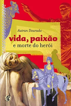 Livro Vida, Paixão e Morte do Herói - Resumo, Resenha, PDF, etc.