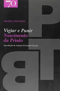 Livro Vigiar e Punir - Resumo, Resenha, PDF, etc.