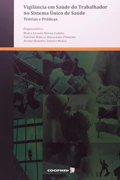 Livro Vigilância em Saúde do Trabalhador no Sistema Único de Saúde. Teorias e Práticas - Resumo, Resenha, PDF, etc.