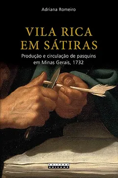 Livro Vila Rica em Sátiras: Produção e Circulação de Pasquins em Minas Gerais, 1732 - Resumo, Resenha, PDF, etc.