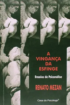 Livro Vinganca Da Esfinge, A - Ensaios De Psicanalise - Resumo, Resenha, PDF, etc.