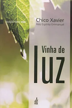 Livro Vinha de Luz - Resumo, Resenha, PDF, etc.