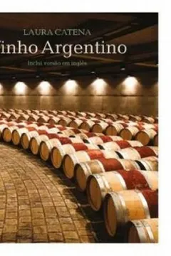 Livro Vinho Argentino. Inclui Versão em Inglês - Resumo, Resenha, PDF, etc.