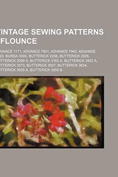 Livro Vintage Sewing Patterns - Flounce: Advance 1171, Advance 7801, Advance 7942, Advance 8123, Burda 0000, Butterick 2288, Butterick 2926, Butterick 3099 - Resumo, Resenha, PDF, etc.