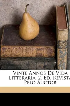 Livro Vinte Annos de Vida Litteraria. 2. Ed. Revista Pelo Auctor - Resumo, Resenha, PDF, etc.