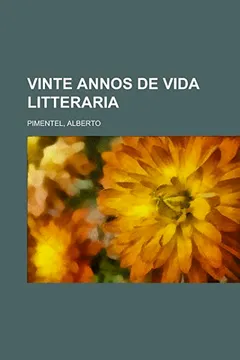 Livro Vinte Annos de Vida Litteraria - Resumo, Resenha, PDF, etc.