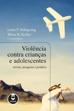 Capa do livro Violência Contra Crianças e Adolescentes. Teoria, Pesquisa e Prática