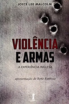 Livro Violência e Armas. A Experiência Inglêsa - Resumo, Resenha, PDF, etc.