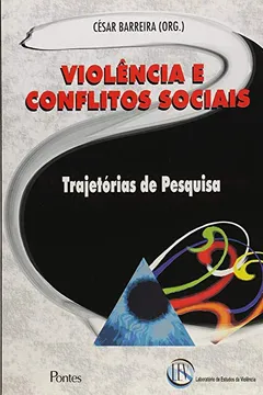Livro Violência e Conflitos Sociais. Trajetórias de Pesquisa - Resumo, Resenha, PDF, etc.