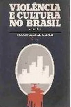 Livro Violencia E Cultura No Brasil - Resumo, Resenha, PDF, etc.