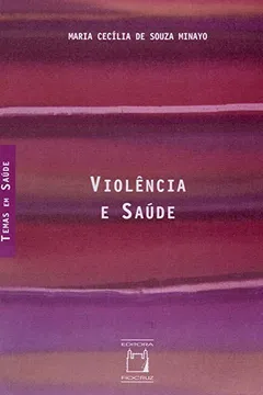 Livro Violência e Saúde - Coleção Temas em Saúde - Resumo, Resenha, PDF, etc.