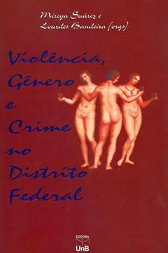 Livro Violência, Gênero E Crime No Distrito Federal - Resumo, Resenha, PDF, etc.