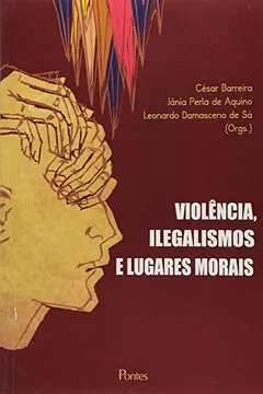 Livro Violencia, Ilegalismos e Lugares Morais - Resumo, Resenha, PDF, etc.