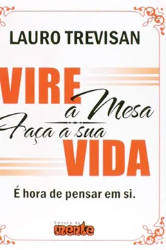 Livro Vire a Mesa Faça Sua Vida - Resumo, Resenha, PDF, etc.