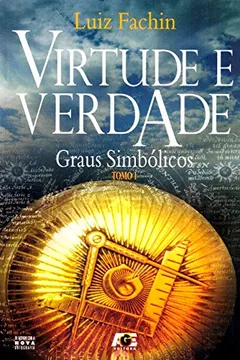 Livro Virtude e Verdade. Graus Simbólicos - Tomo I - Resumo, Resenha, PDF, etc.