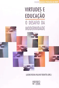 Capa do livro Virtudes e Educação. O Desafio da Modernidade. Psicologia e Educação