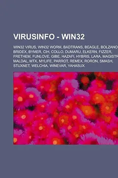 Livro Virusinfo - WIN32: WIN32 Virus, WIN32 Worm, Badtrans, Beagle, Bolzano, Bridex, Bymer, Cih, Collo, Dumaru, Elkern, Fizzer, Frethem, Funlov - Resumo, Resenha, PDF, etc.