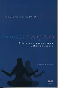 Capa do livro Visualização. Atinja O Sucesso Com Os Olhos Da Mente