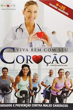 Livro Viva Bem com Seu Coração. Cuidados Prevenção Contra Males Cardíacos - Resumo, Resenha, PDF, etc.