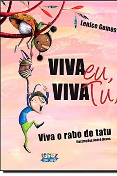 Livro Viva Eu, Viva Tu, Viva o Rabo do Tatu! - Resumo, Resenha, PDF, etc.