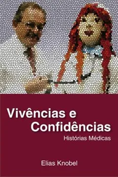Livro Vivências e Confidências. Histórias Médicas - Resumo, Resenha, PDF, etc.