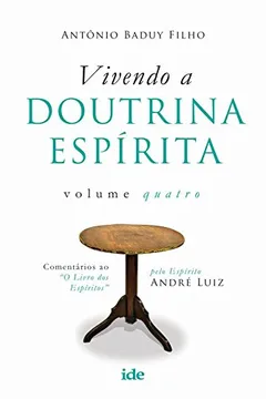 Livro Vivendo a Doutrina Espirita - Volume 4 - Resumo, Resenha, PDF, etc.