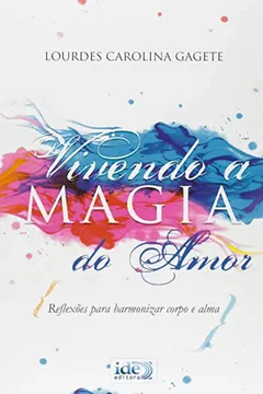 Capa do livro Vivendo A Magia Do Amor