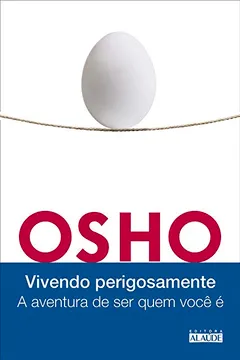 Livro Vivendo Perigosamente. A Aventura de Ser Quem Você É - Resumo, Resenha, PDF, etc.