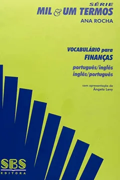 Livro Vocabulário Para Finanças. Português-Inglês / Inglês-Português - Série Mil & Um Termos - Resumo, Resenha, PDF, etc.