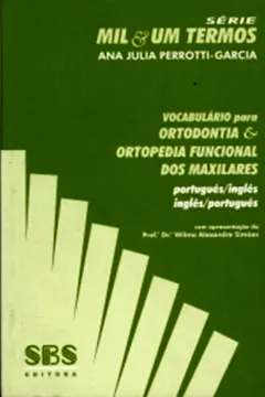 Livro Vocabulário Para Ortodontia e Ortopedia Funcional dos Maxilares. Português-Inglês / Inglês-Português - Resumo, Resenha, PDF, etc.