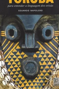 Livro Vocabulario Yoruba - Para Entender A Lingua Dos Orixas - Resumo, Resenha, PDF, etc.