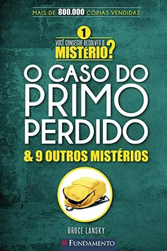 Capa do livro Você Consegue Resolver o Mistério 1? O Caso do Primo Perdido & 9 Outros Mistérios